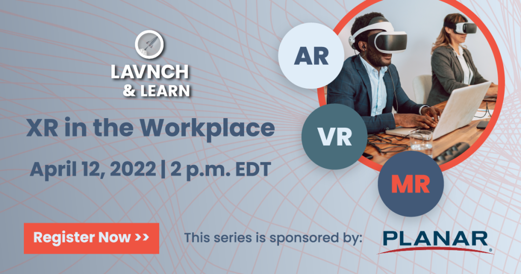 Extended Reality in the Workplace LAVNCH & LEARN