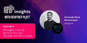 ET Insights on Neural Radiance Field with Fernando Rivas Manzaneque