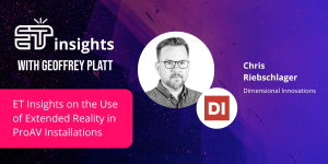 ET Insights on the Use of Extended Reality in ProAV Installations